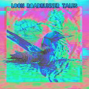 Album Loon ROADRUNNER TALES (Explicit) from 