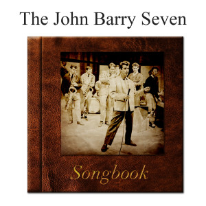 อัลบัม The John Barry Seven Songbook ศิลปิน The John Barry Seven