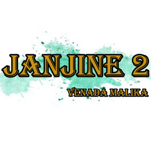 Listen to Janjine (2) song with lyrics from Venada Malika