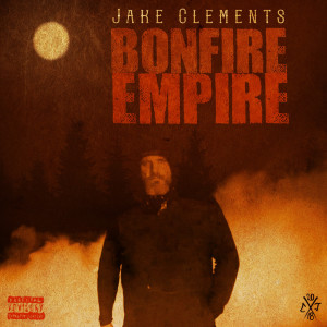 Album Bonfire Empire (Explicit) from Jake Clements