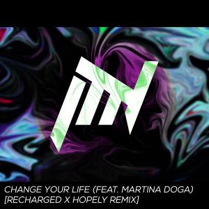 Album Change Your Life (feat. Martina Dogà) [ReCharged & Hopely Remix] from DJ Russo