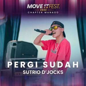 Listen to Pergi Sudah (Move It Fest 2022 Chapter Manado) song with lyrics from SUTRIO D'JOCKS