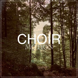 Album Choir Motion oleh Motion