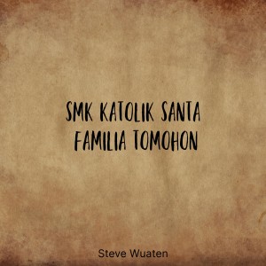 Album Smk Katolik Santa Familia Tomohon from Steve Wuaten