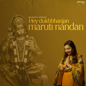 Listen to Hey Dukhbhanjan Marutinandan song with lyrics from Maanya Arora