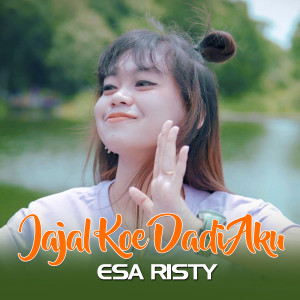 Dengarkan Jajal Koe Dadi Aku lagu dari Esa Risty dengan lirik