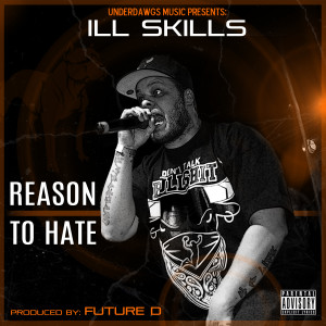 ดาวน์โหลดและฟังเพลง Reason to Hate (Explicit) พร้อมเนื้อเพลงจาก Ill Skills