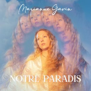 Listen to Notre paradis song with lyrics from Marianne Gavin