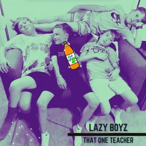 收聽Lazy Boyz的That One Teacher歌詞歌曲