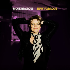 ดาวน์โหลดและฟังเพลง Livin' For Love พร้อมเนื้อเพลงจาก Jackie Bristow