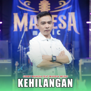 Dengarkan lagu Kehilangan nyanyian Gerry Mahesa dengan lirik