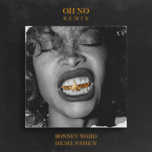 Album Oh No (feat. Demenshen) [Remix] from Bonney Ward