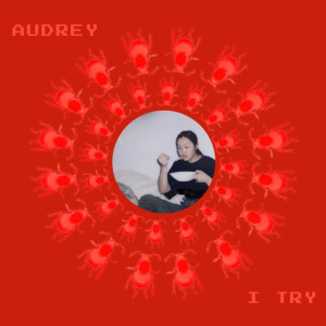 Listen to I Try song with lyrics from Audrey