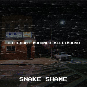 Listen to LIEUTENANT MOHAMED MILLIMOUNO song with lyrics from SNAKE SHAME