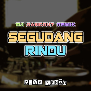 Listen to Segudang Rindu song with lyrics from Alva Kenzo