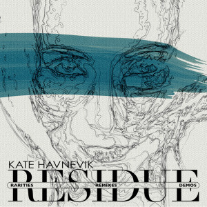 Album Residue (Rarities, Remixes and Demos) oleh kate havnevik