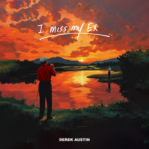 อัลบัม I Miss My Ex (Explicit) ศิลปิน Derek Austin