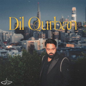 Listen to Dil Qurban song with lyrics from Qais Ulfat