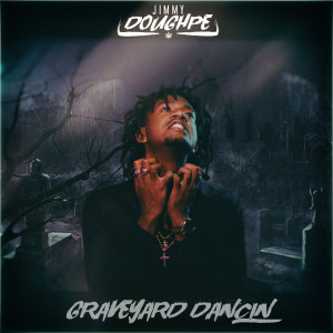 收聽Jimmy Doughpe的Graveyard Dancin (Explicit)歌詞歌曲