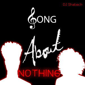 DJ Shabach的专辑Song About Nothing