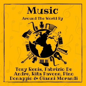 Album Music around the World by Tony Renis, Fabrizio de Andre, Rita Pavone, Pino Donaggio & Gianni Morandi (Explicit) from Tony Renis