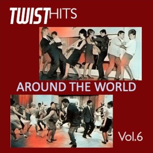 Various的專輯Twist Hits Around the World, Vol. 6 (Explicit)