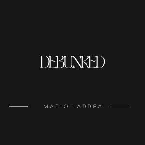 ดาวน์โหลดและฟังเพลง Debunked พร้อมเนื้อเพลงจาก Mario Larrea