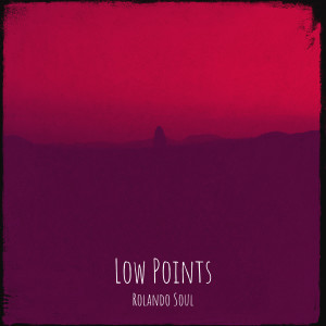 收听Rolando Soul的Low Points歌词歌曲