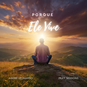 Listen to Porque Ele Vive song with lyrics from André Leonardo