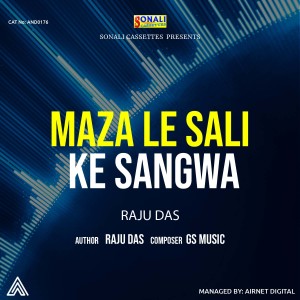 Listen to Maza le Sali Ke Sangwa song with lyrics from Raju Das