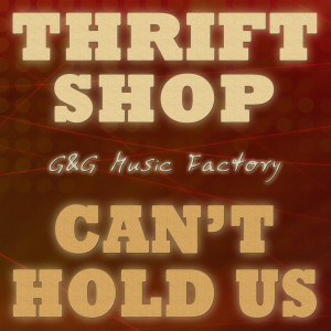 G&G Music Factory的专辑Thrift Shop / Can't Hold Us