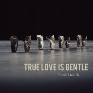 Randi Laubek的專輯True Love Is Gentle
