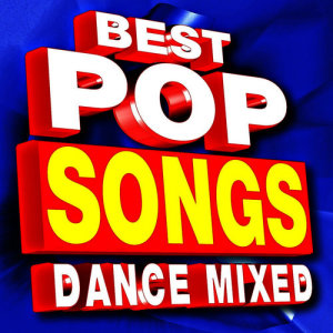 Best Pop Songs – Dance Mixed