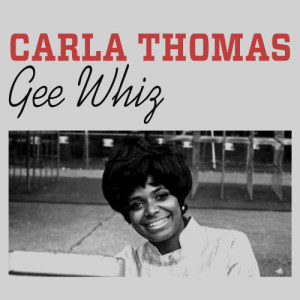 收聽Carla Thomas的Gee Whiz歌詞歌曲