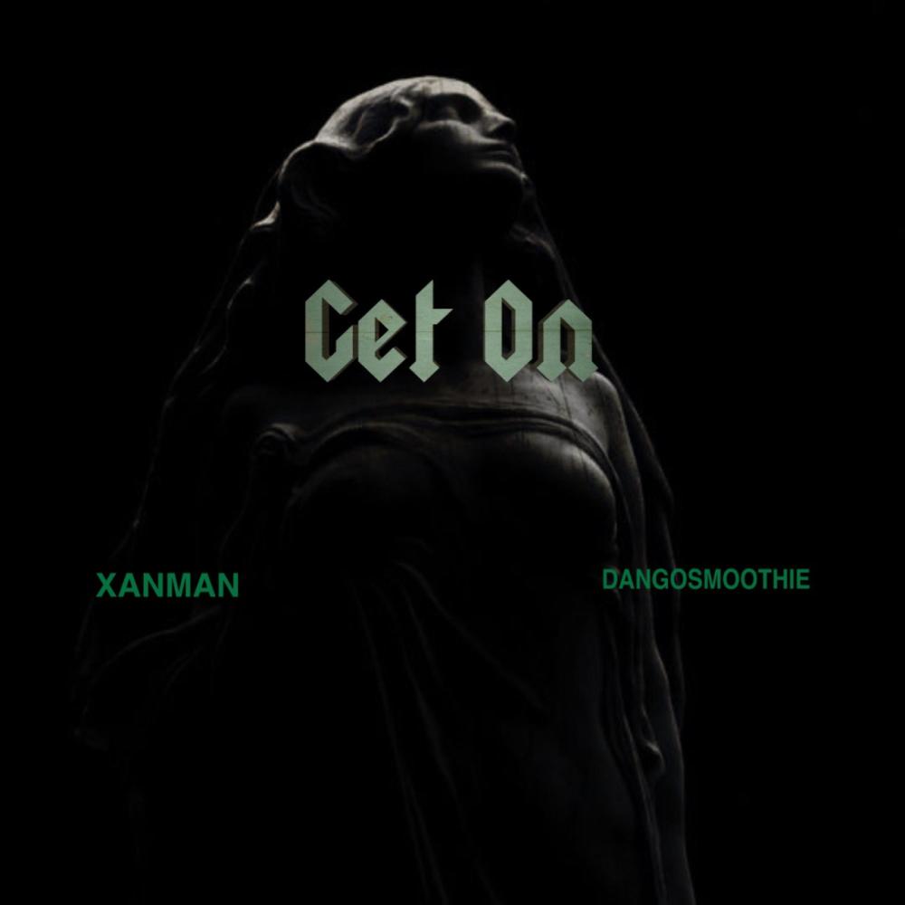 Get on (feat. Xanman) (Explicit)
