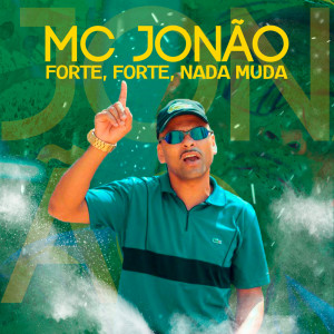 ดาวน์โหลดและฟังเพลง Forte forte nada muda พร้อมเนื้อเพลงจาก Mc Jonão