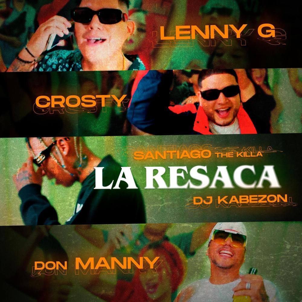 LA RESACA (feat. DON MANNY, CROSTY, SANTIAGO THE KILLA & LENNY G THE KILLA) (Explicit)