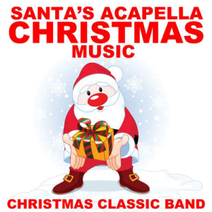 อัลบัม Santa's Acapella Christmas Music ศิลปิน Christmas Classic Band