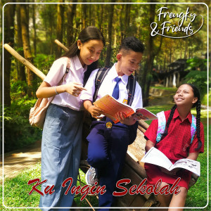 Listen to Ku Ingin Sekolah song with lyrics from Frengky & Friends