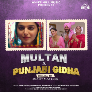 Dengarkan Multan X Punjabi Gidha (Baisakhi Special) (Remix) lagu dari Mannat Noor dengan lirik