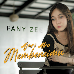 Dengarkan Ajari Aku Membencimu lagu dari Fany Zee dengan lirik