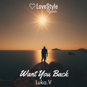 收聽Luka.V的Want You Back (Extended Mix)歌詞歌曲