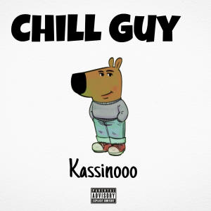 ดาวน์โหลดและฟังเพลง Chill Guy (Explicit) พร้อมเนื้อเพลงจาก Kassinooo
