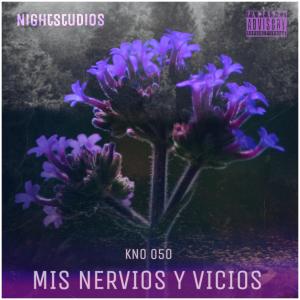 ดาวน์โหลดและฟังเพลง Mis nervios y vicios (Explicit) พร้อมเนื้อเพลงจาก Kno 050