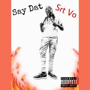 Srt Vo的专辑Say Dat (Explicit)
