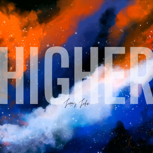 收聽Jerry John的Higher歌詞歌曲