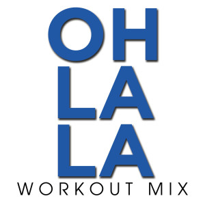 ดาวน์โหลดและฟังเพลง Oh La La (Workout Extended Remix) พร้อมเนื้อเพลงจาก Power Music Workout