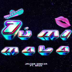收聽Javier Garcia的Tú Mi Mala (feat. R41N) (Explicit)歌詞歌曲