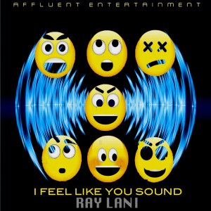 收聽Ray Lani的I Feel Like You Sound (Affluent Mix)歌詞歌曲