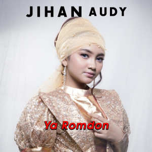 Listen to Ya Romdhon song with lyrics from Jihan Audy